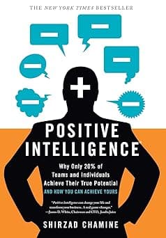 Cover of Positive Intelligence: Why Only 20% of Teams and Individuals Achieve Their True Potential